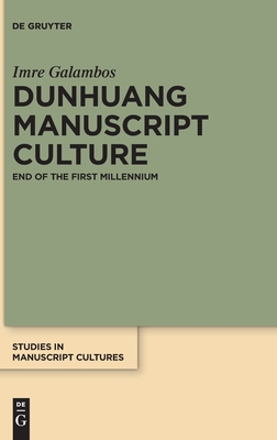Dunhuang Manuscript Culture: End of the First Millennium (Studies in Manuscript Cultures, 22)