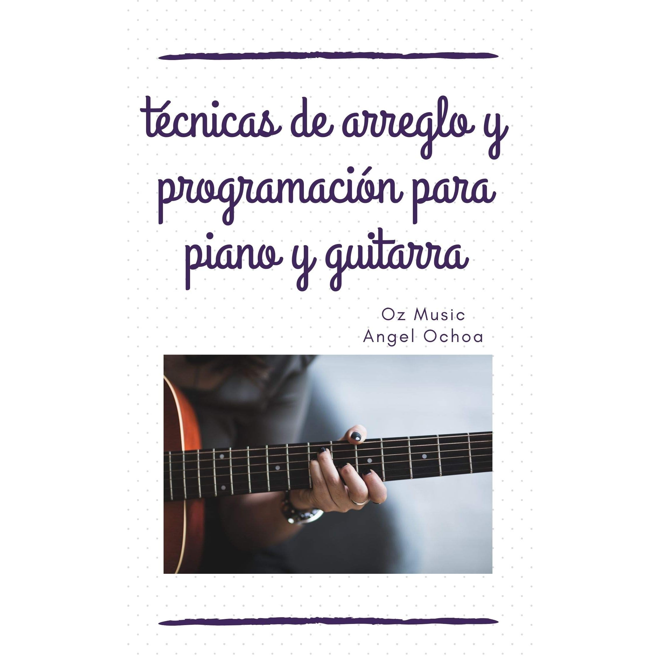 técnicas de arreglo y programación para piano y guitarra: licenciatura en  música by angel ochoa