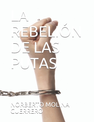 LA REBELIÓN DE LAS PUTAS (Spanish Edition)
