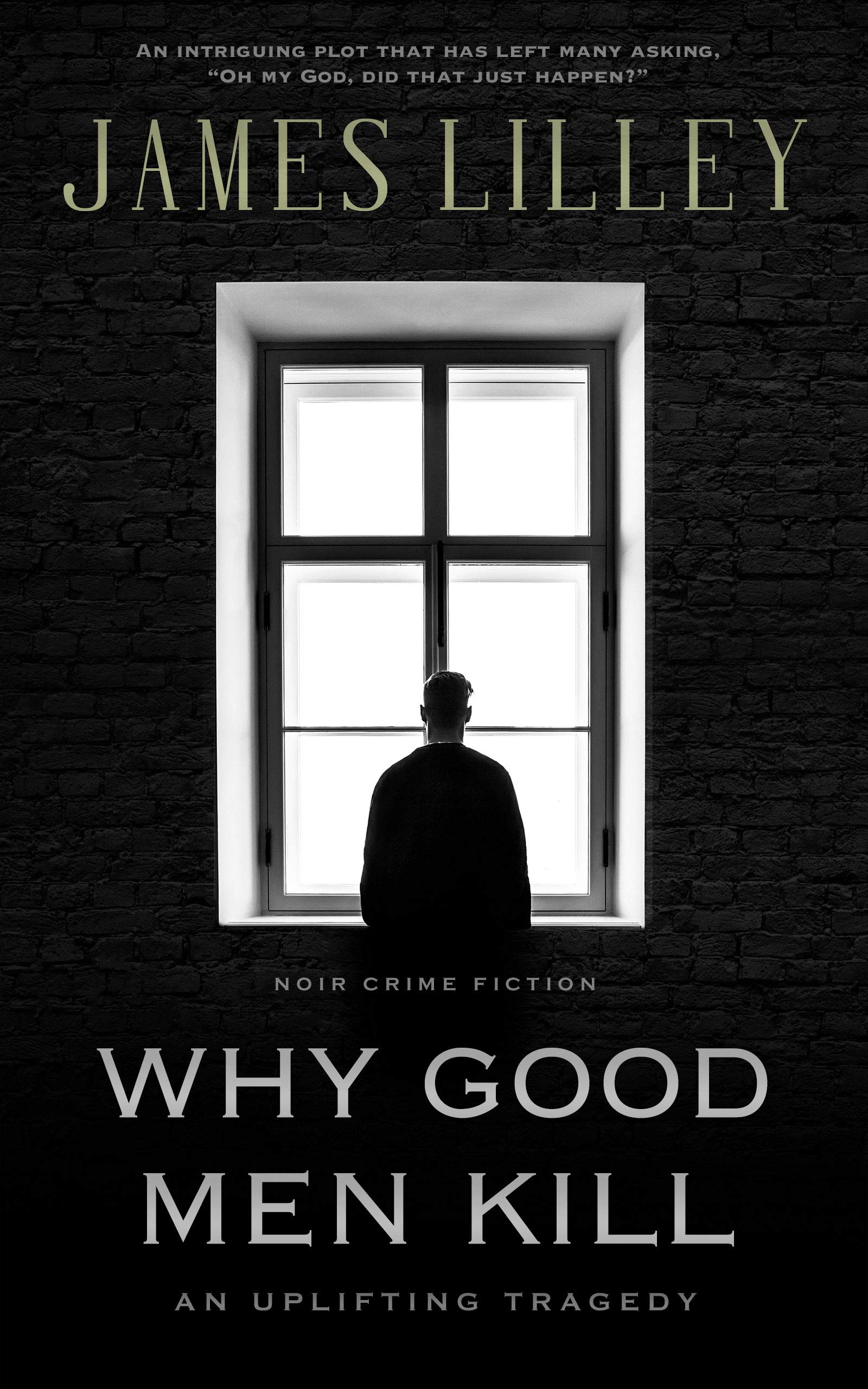 WHY GOOD MEN KILL: Novella - Two hour reading (Kindle Edition)