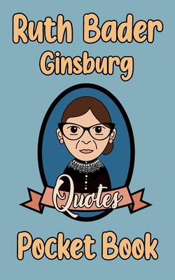 Ruth Bader Ginsburg Quotes Goodreads Ruth Bader Ginsburg Quotes Pocket Book: Notorious Rbg Ruth Bader Ginsburg  Quotes 5X8 In Pocket-Size Quotes Book By Twikwix Books