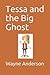 Tessa and the Big Ghost