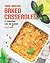 Some Amazing Baked Casseroles: A Cookbook Like No Other!