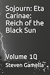 Sojourn: Eta Carinae: Reich of the Black Sun: Volume 1Q