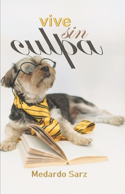 Vive sin culpa (Spanish Edition)