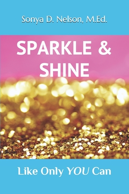 SPARKLE & SHINE: Like Only YOU Can