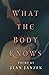 What the Body Knows by Jean Janzen