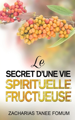 Le Secret d'une Vie Spirituelle Fructueuse