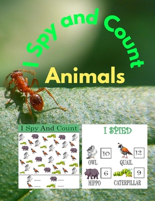 I Spy and Count Animals: A Superfun Search and Find Game for Kids: Cute Colorful Guessing Game for Little Kids (I Spy Books for Kids)