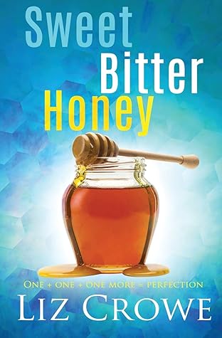 Sweet Bitter Honey By Liz Crowe