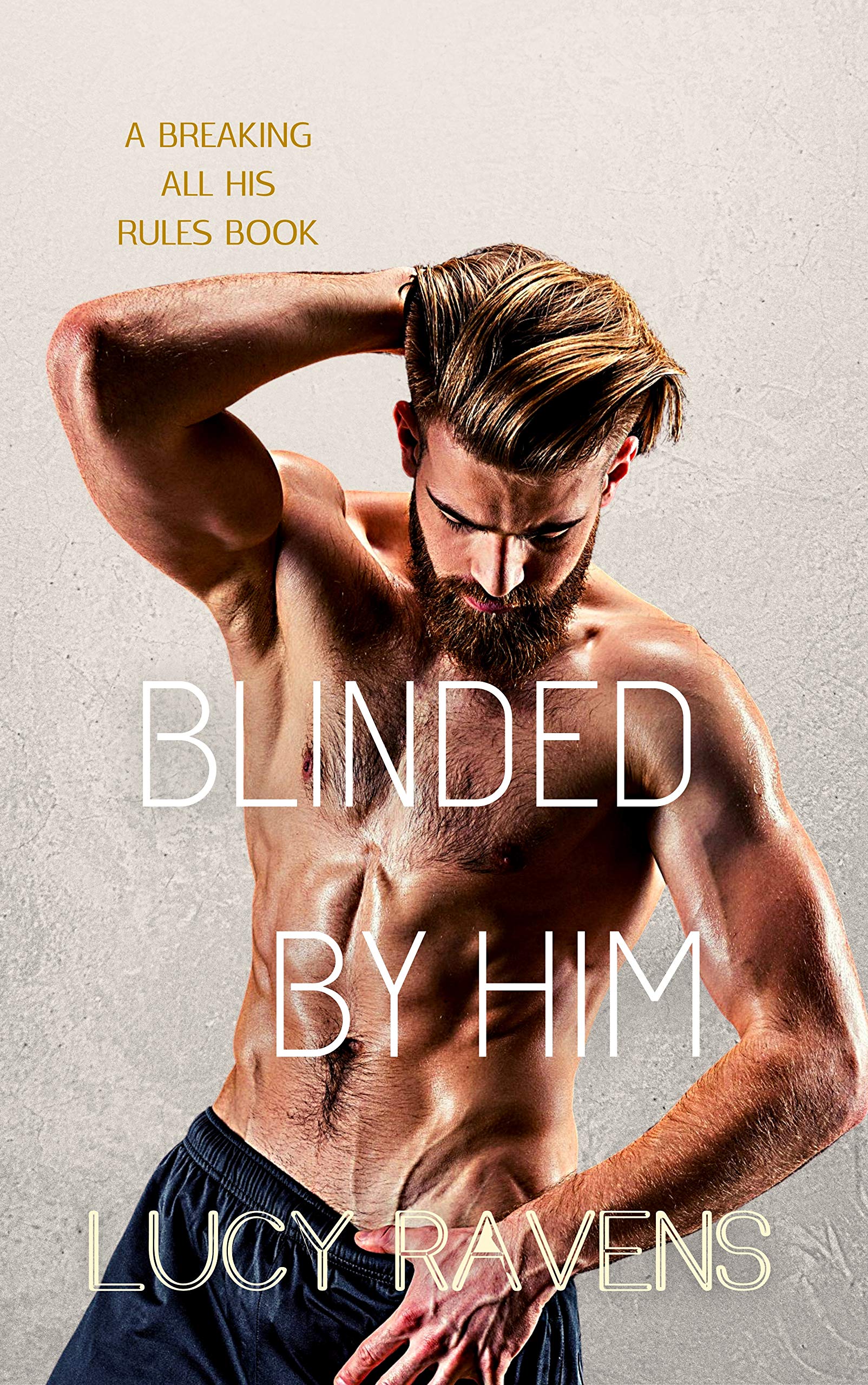 Blinded by Him (Breaking All His Rules Book 1)