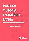 Política y Utopía en América Latina
