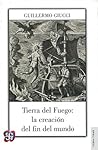 Tierra del Fuego: la creación del fin del mundo