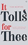 It Tolls For Thee: A guide to celebrating and reclaiming the end of life