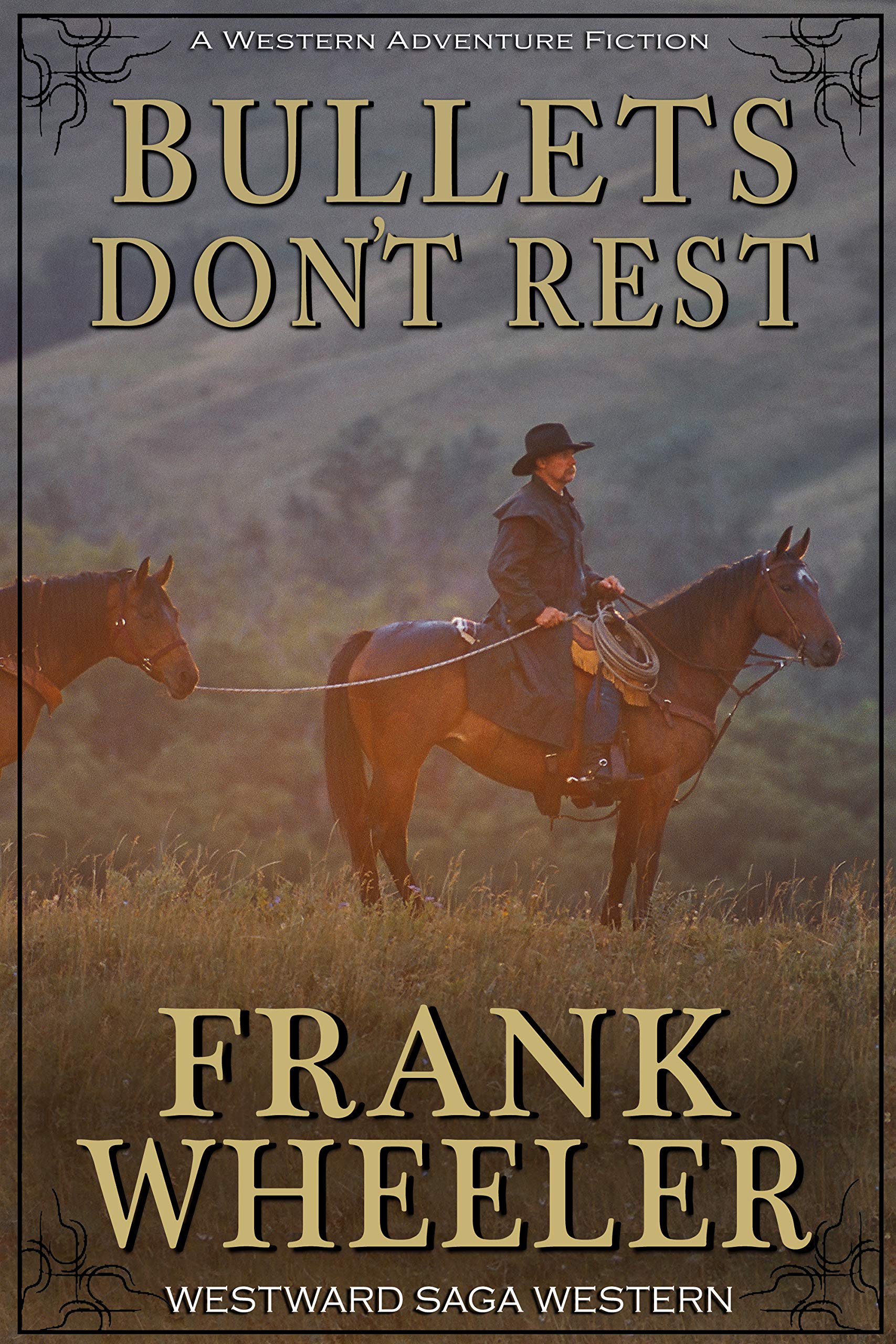 Bullets Don’t Rest: A Classic Western Adventure (Westward Western Saga)