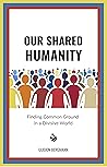 Our Shared Humanity: Finding Common Ground in a Divisive World