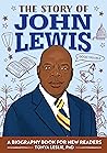 The Story of John Lewis: An Inspiring Biography for Young Readers (The Story of Biographies) The Story of John Lewis: An Inspiring Biography for Young Readers (The Story of Biographies)