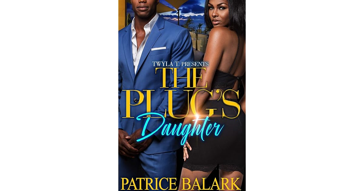 The Plug's Daughter by Patrice Balark