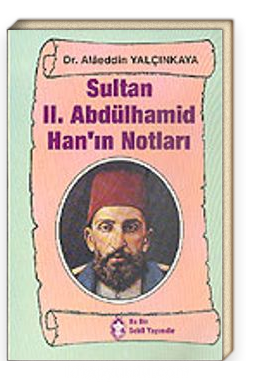 Sultan II.Abdülhamid Han'ın Notları