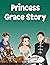 Princess Grace Story For Kids by Simon Marshall