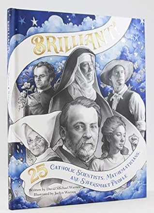 Brilliant: 25 Catholic Scientists, Mathematicians, and Supersmart People