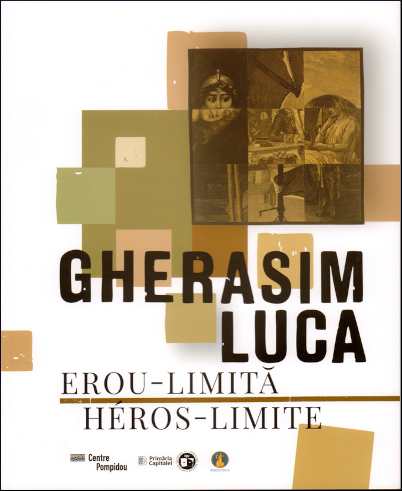 Gherasim Luca: erou-limită / héros-limite
