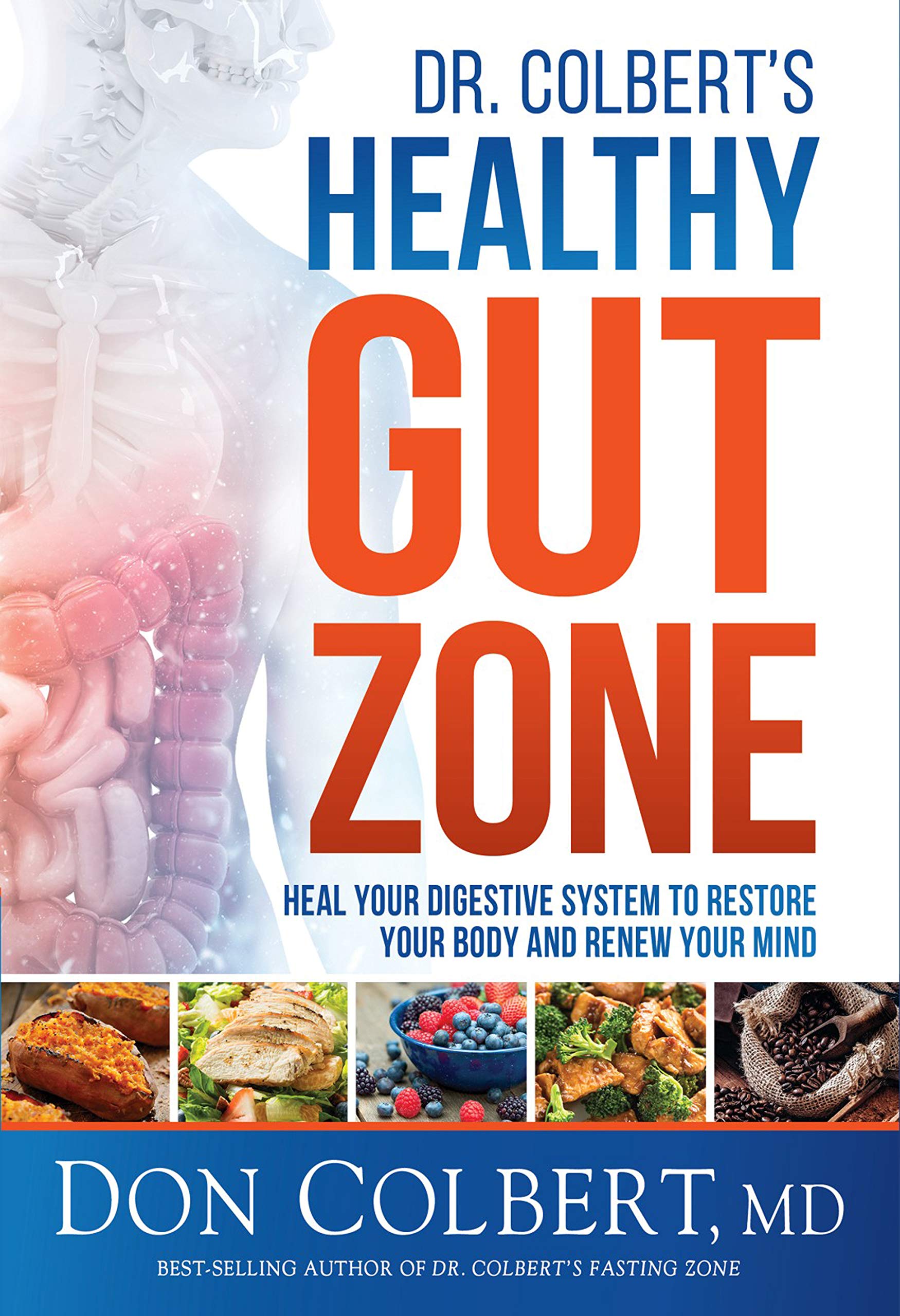 Dr. Colbert's Healthy Gut Zone: Heal Your Digestive System to Restore Your Body and Renew Your Mind (Kindle Edition)