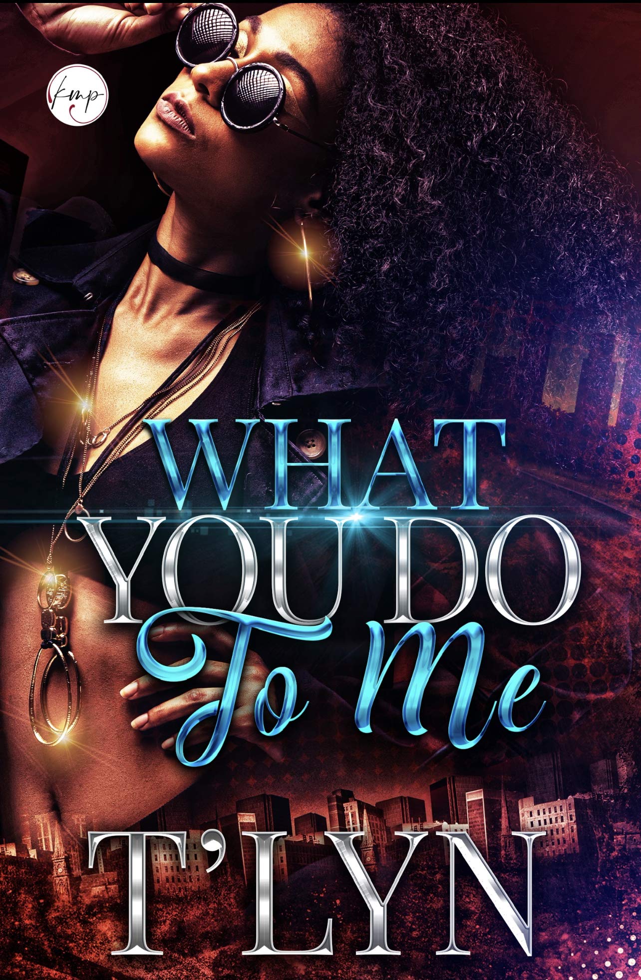 What You Do To Me (Kindle Edition)