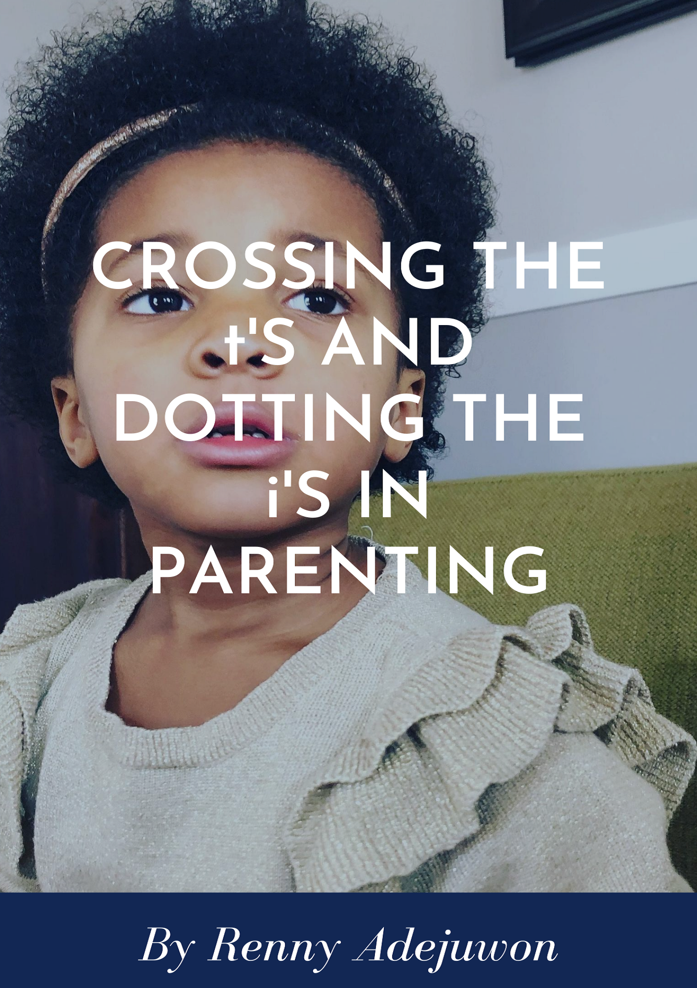 Crossing The t'S and Dotting The i'S In Parenting