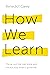 How We Learn: Throw out the rule book and unlock your brain's potential