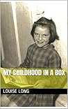 My Childhood in a Box by Louise Long (nee Luisa Rava...