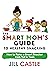 The Smart Mom's Guide to He...