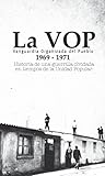 La VOP: Vanguardia Organizada del Pueblo (1969 - 1971): Historia de una Guerrilla Olvidada en Tiempos de la Unidad Popular