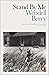 Stand By Me by Wendell Berry