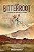 Bitterroot - A Memoir by Steven Faulkner