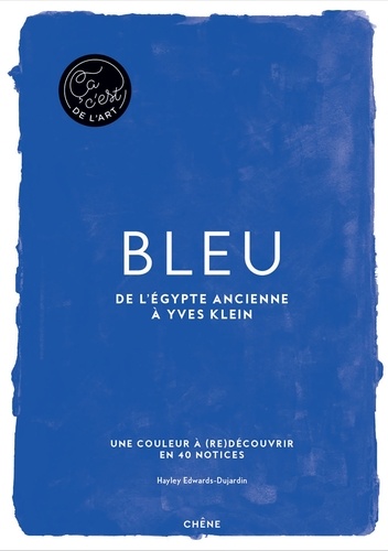 Bleu: De l’Égypte Ancienne à Yves Klein