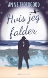 Hvis jeg falder by Anne Thorogood
