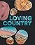 Loving Country: A Guide to ...