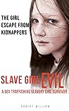 The Girl Escape from Kidnappers: The Horrific True Story Of A Sex Trafficking Slavery Girl Survivor