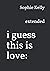 i guess this is love:: exte...