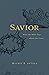 Savior: What the Bible Says about the Cross