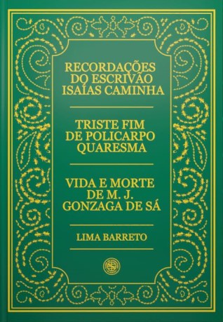 Recordações do escrivão Isaías Caminha; Triste fim de Policarpo Quaresma; Vida e morte de M. J. Gonzaga de Sá (Hardcover)