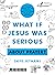 What If Jesus Was Serious About Prayer?: A Visual Guide to the Spiritual Practice Most of Us Get Wrong