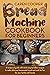 THE COMPLETE BREAD MACHINE COOKBOOK by Caren Cooper