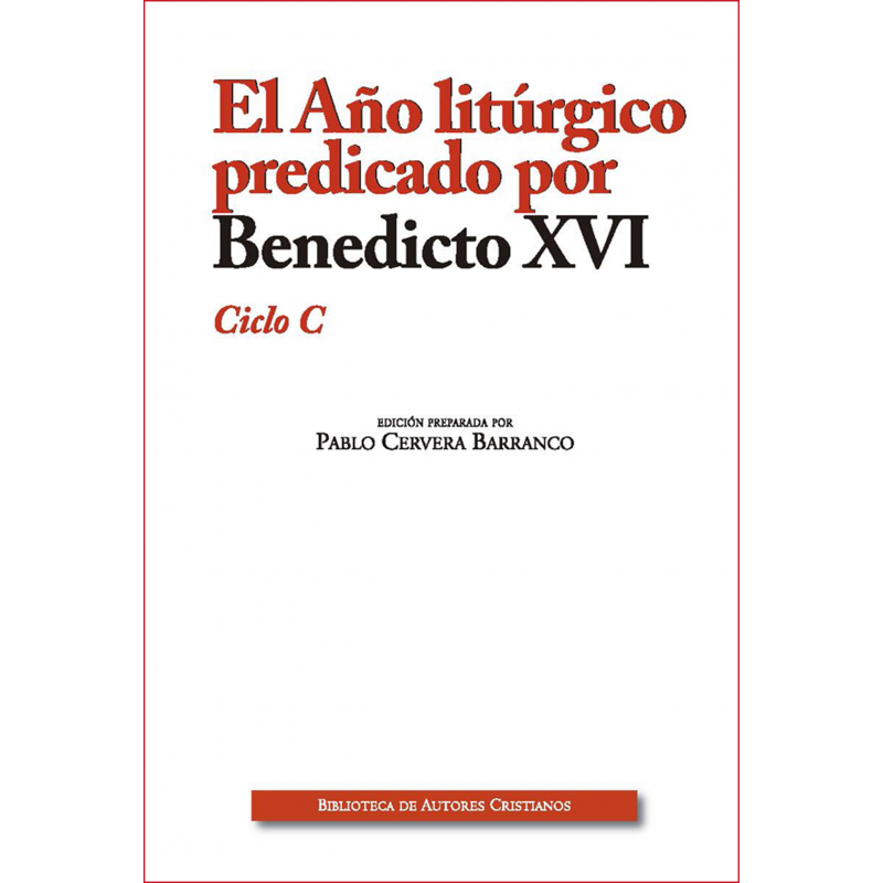 El año litúrgico predicado por Benedicto XVI : ciclo C