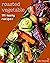 111 Tasty Roasted Vegetable...
