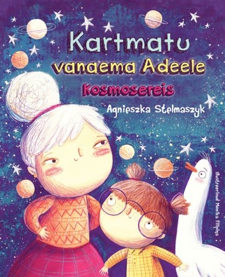 Kartmatu vanaema Adeele kosmosereis (Hardcover)
