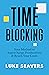 Time-Blocking: Your Method to Supercharge Productivity & Reach Your Goals