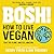 BOSH! How to Live Vegan
