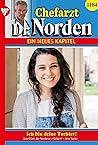 Ich bin deine Tochter!: Chefarzt Dr. Norden 1184 – Arztroman (German Edition) Ich bin deine Tochter!: Chefarzt Dr. Norden 1184 – Arztroman (German Edition)